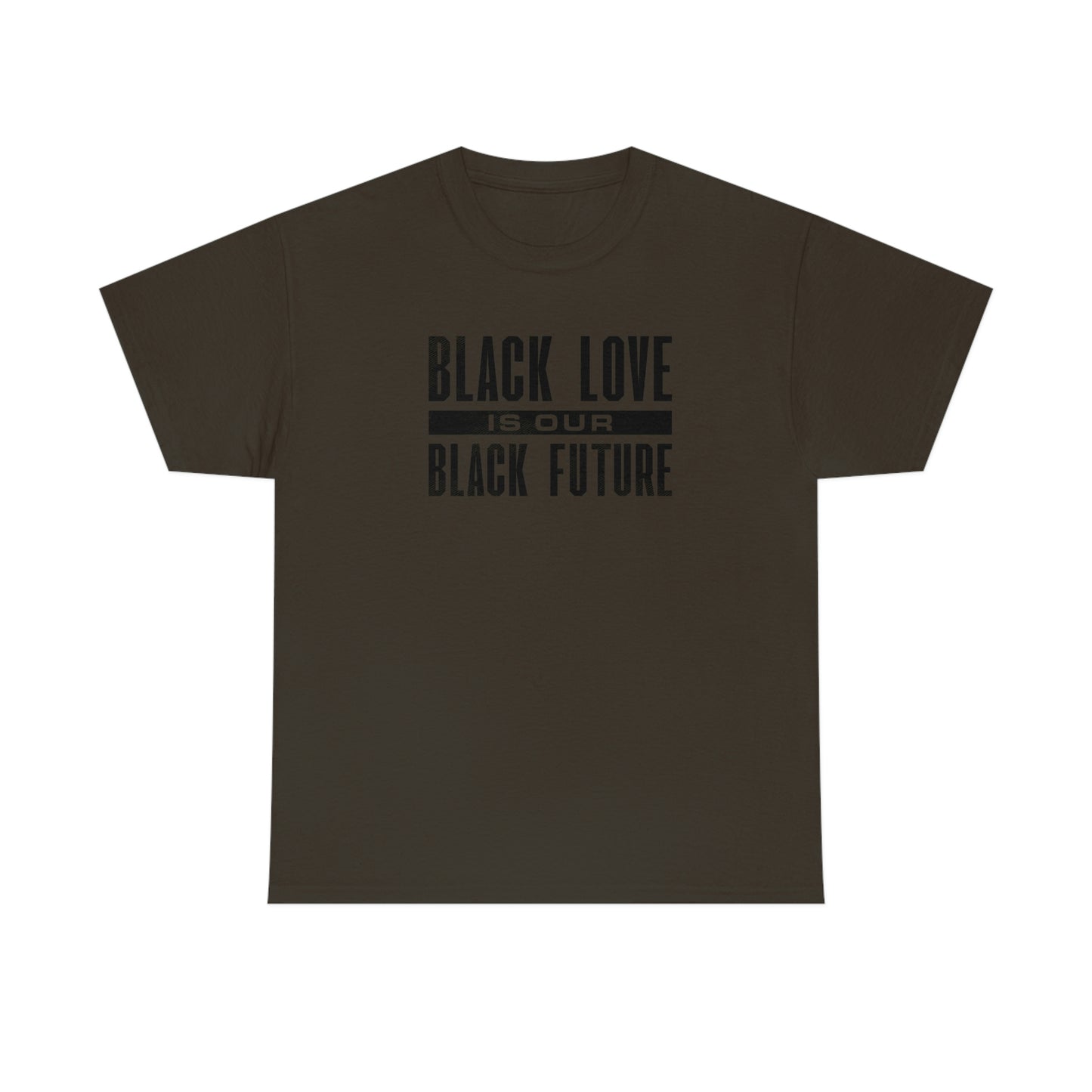 Black Love is Our Black Future-  Unisex Heavy Cotton Tee