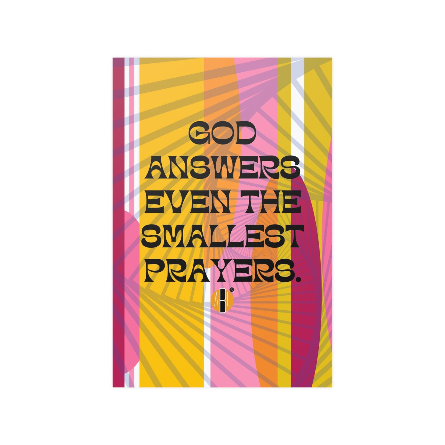 ABL Inspirational Poster: " God answers even...."