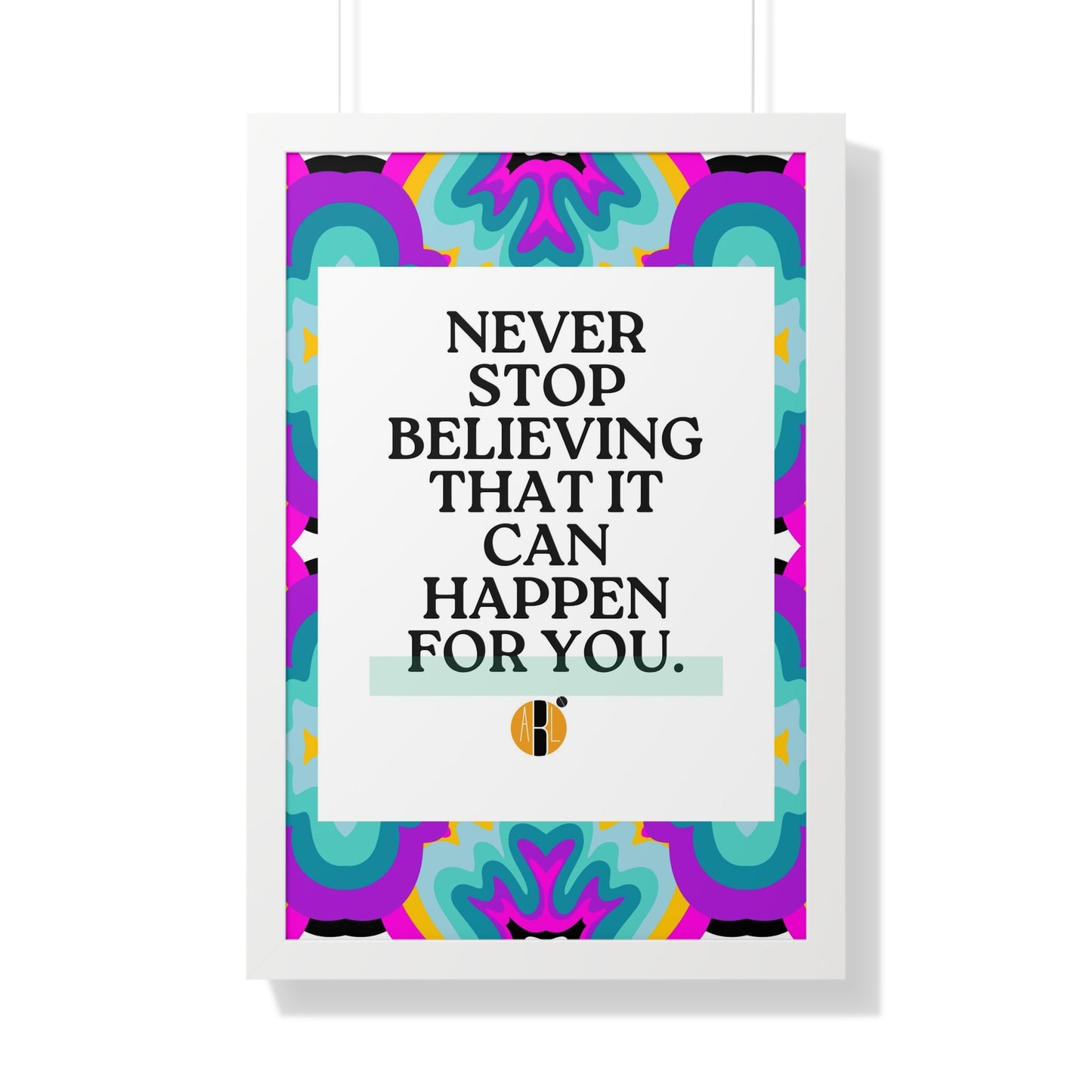 ABL Inspirational Framed Vertical Poster: " Never Stop..."-NEW