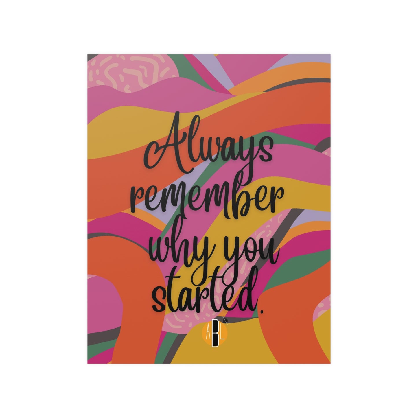 Load image into Gallery viewer, ABL Inspirational Poster: &amp;quot; Always remember...&amp;quot;
