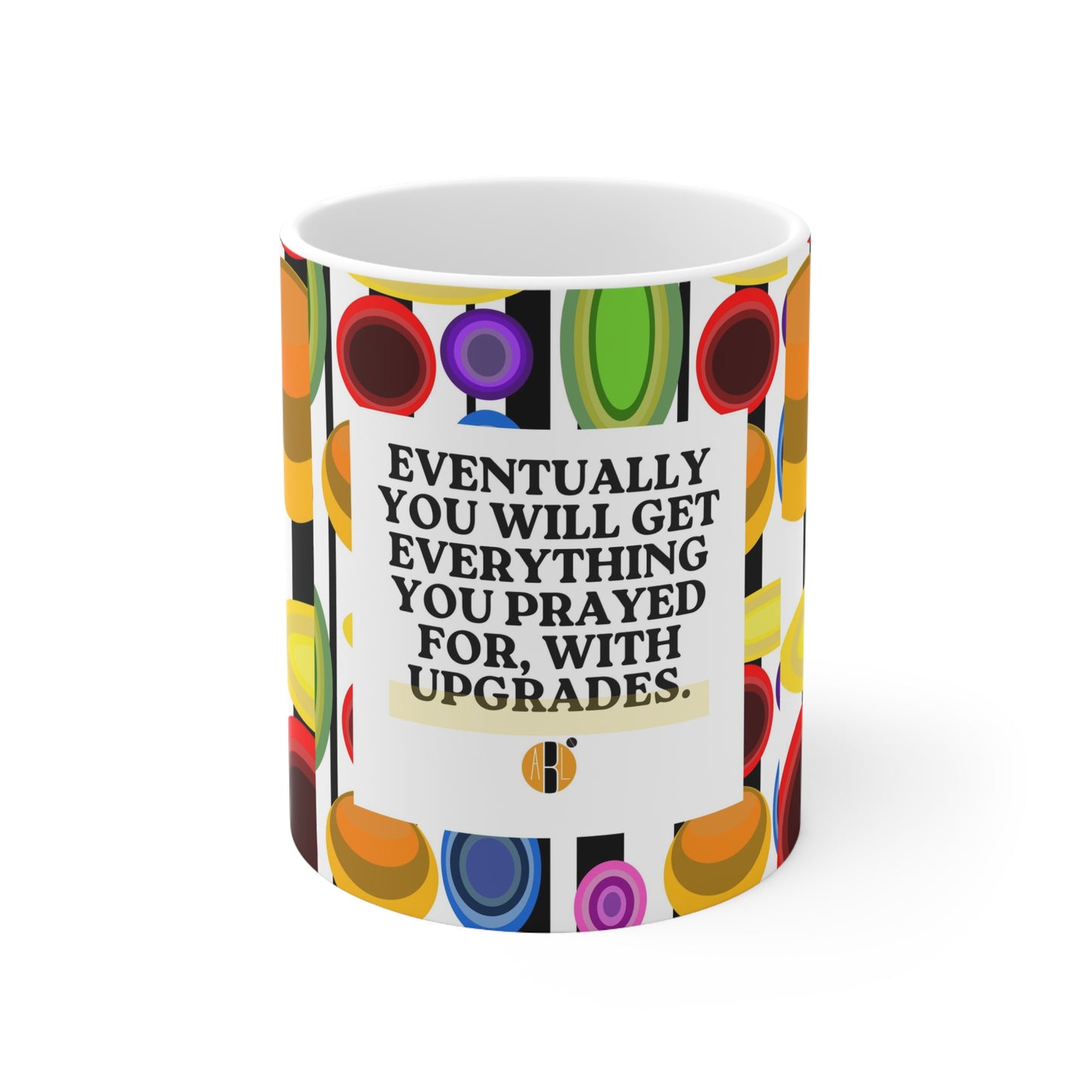 ABL Inspirational Ceramic Mug 11oz- " Eventually You..."