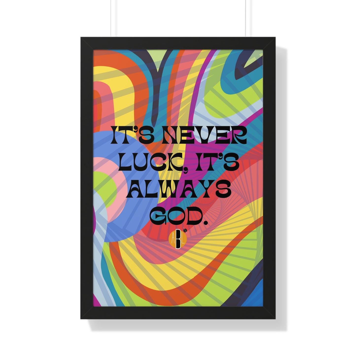 ABL Inspirational Framed Vertical Poster: " It's Never..."