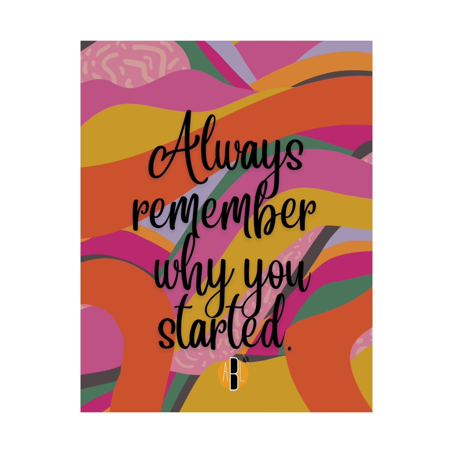 ABL Inspirational Poster: " Always remember..."