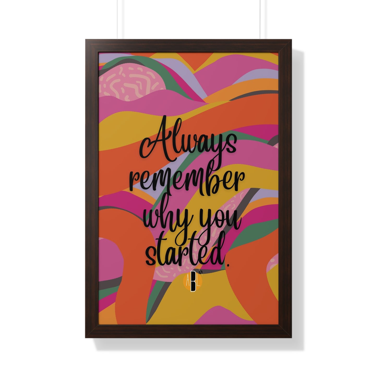 Load image into Gallery viewer, ABL Inspirational Framed Vertical Poster: &amp;quot; Always remember..&amp;quot;