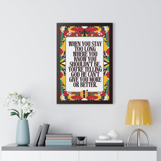 ABL Inspirational Framed Vertical Poster: " When you stay.."