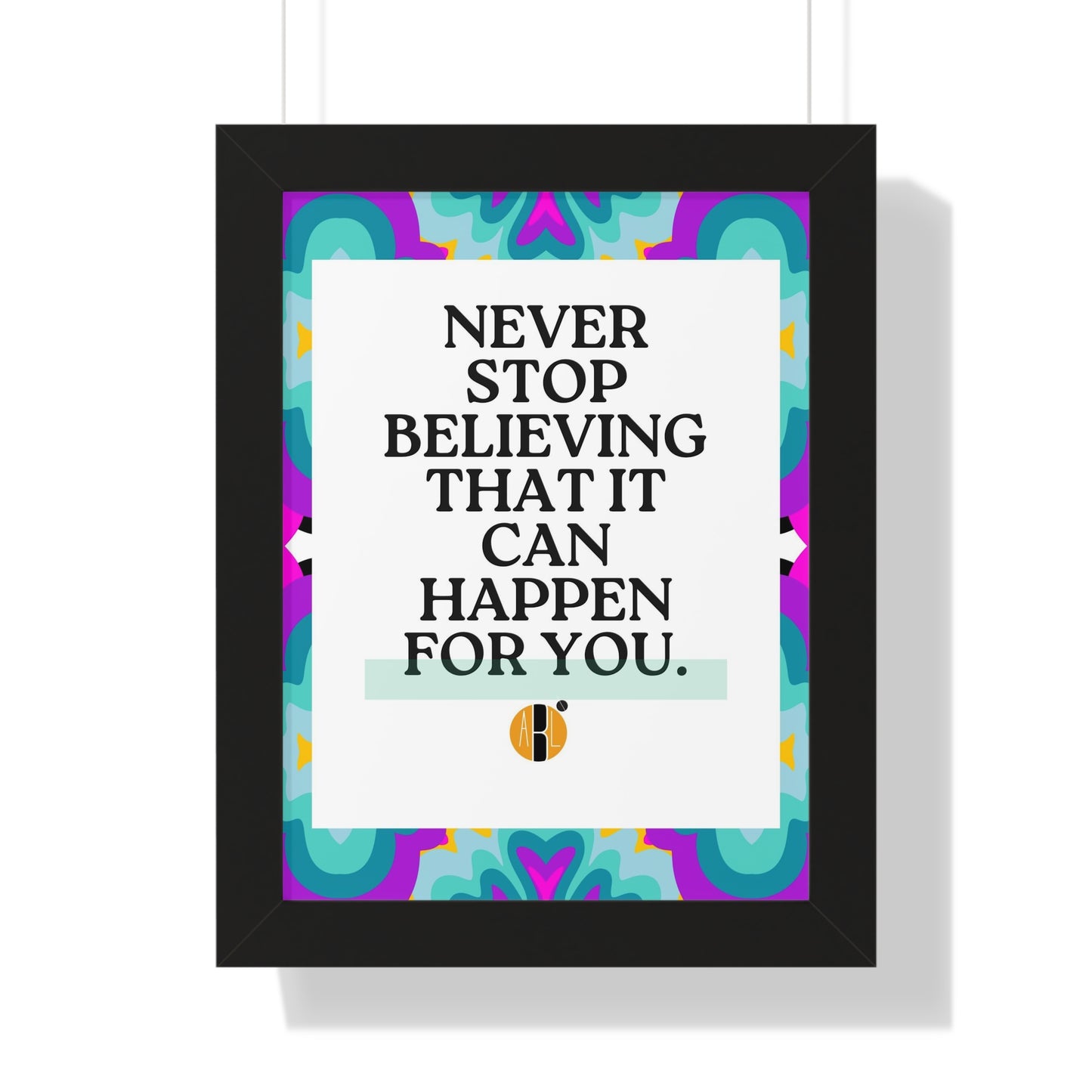 ABL Inspirational Framed Vertical Poster: " Never Stop..."-NEW