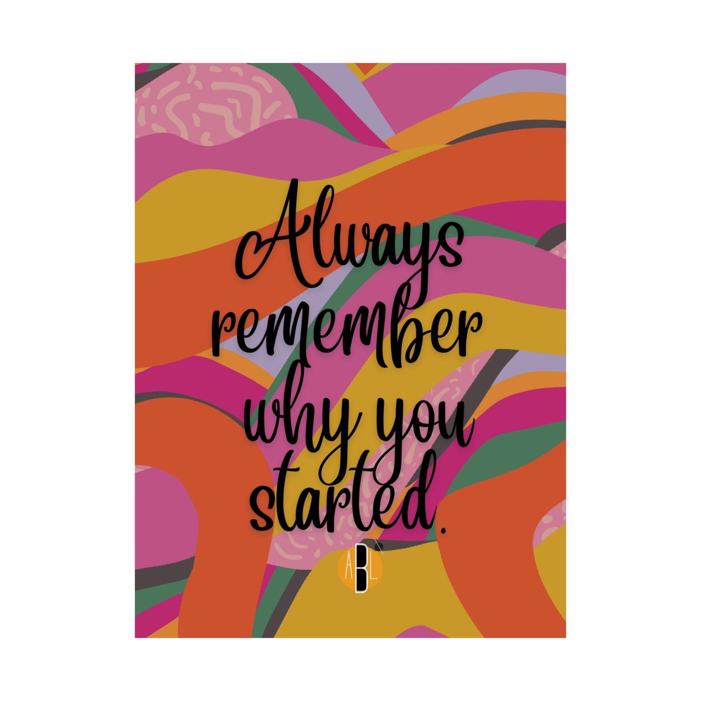 ABL Inspirational Poster: " Always remember..."