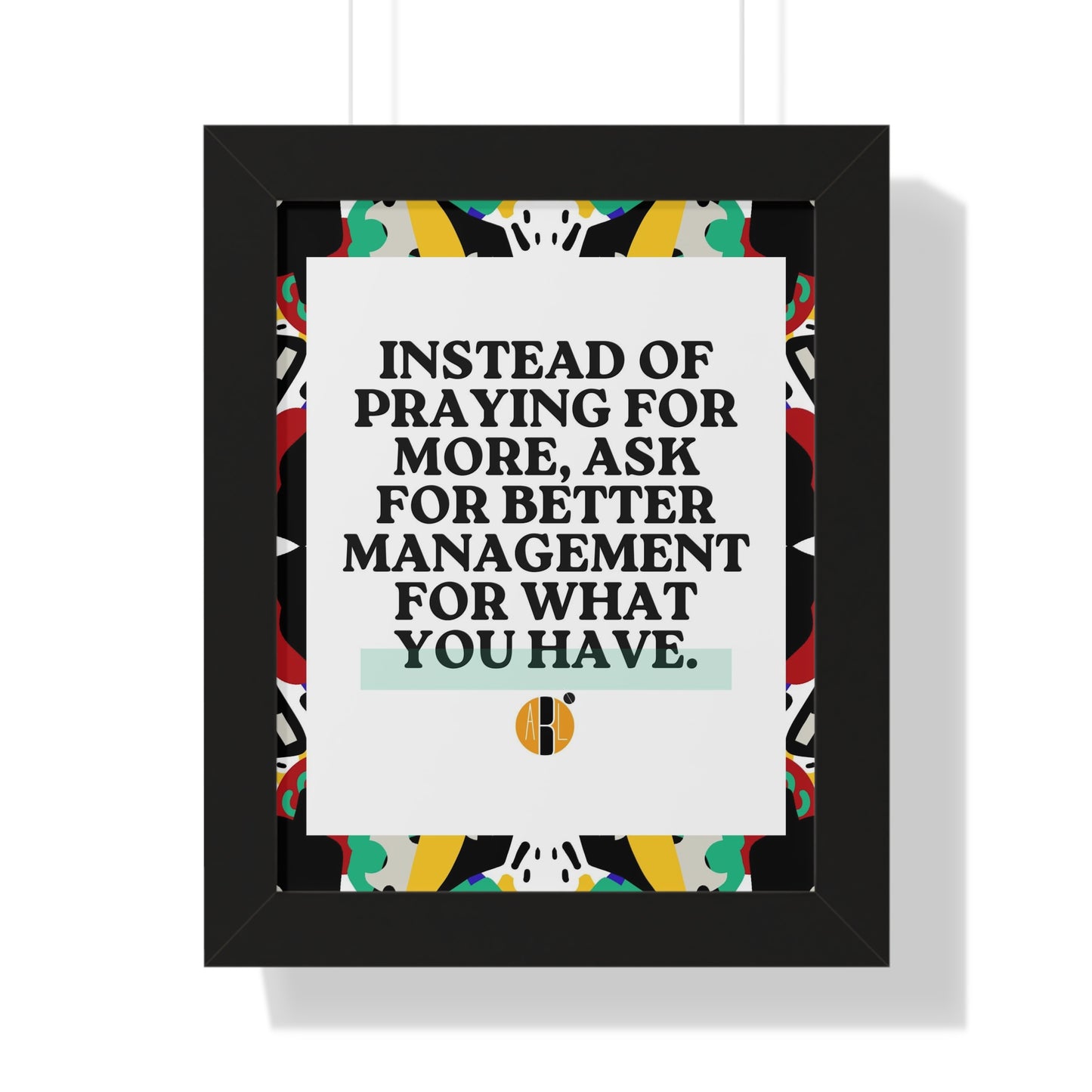 ABL Inspirational Framed Vertical Poster: " Instead Of..."