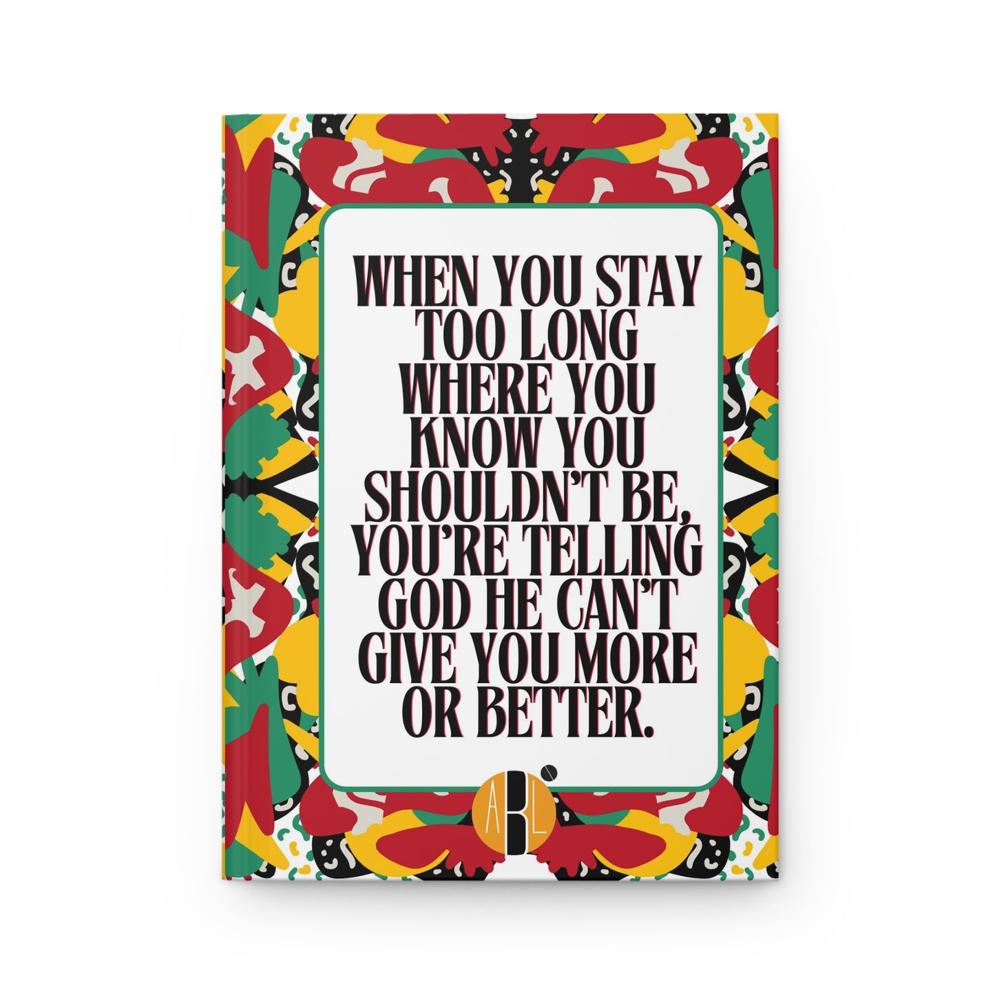ABL Inspirational Hardcover Journal: " When you stay..."