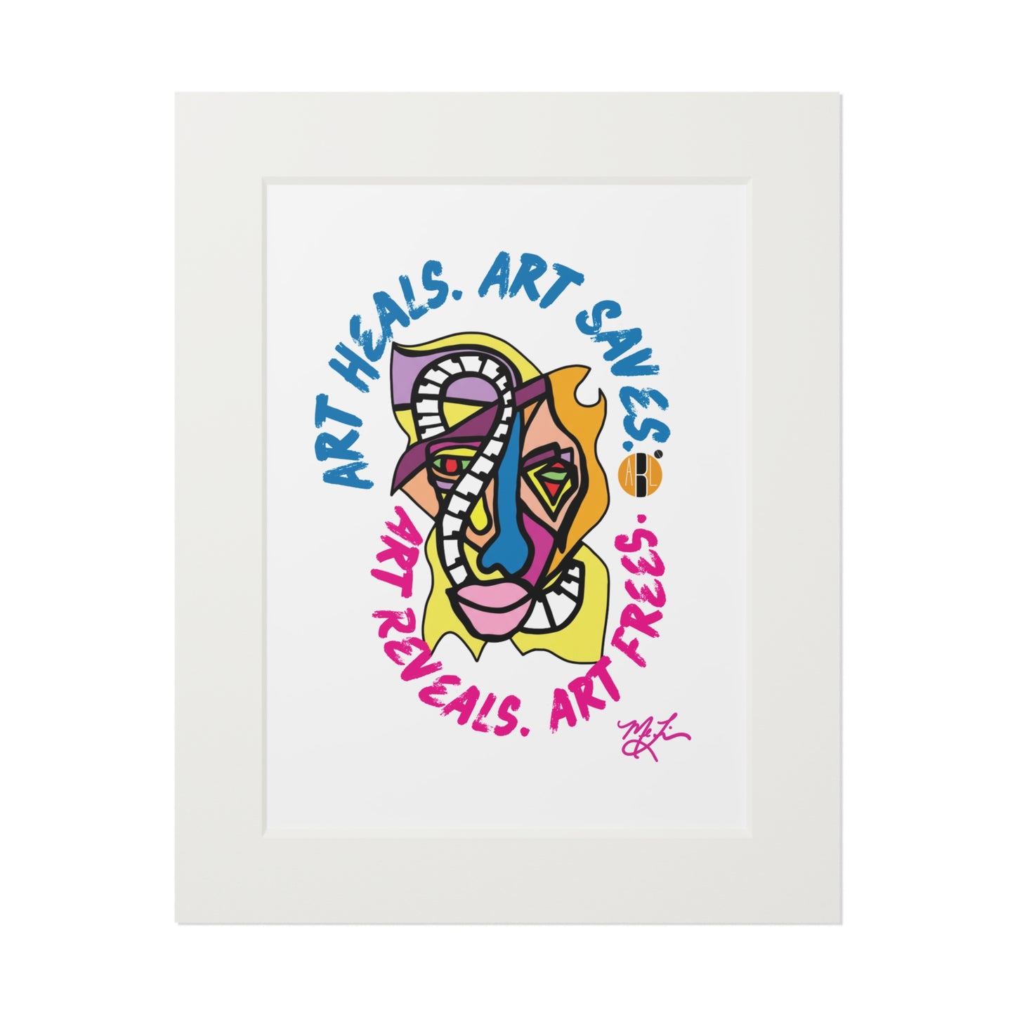 Art Heals. Art Saves- Fine Art Prints (Passepartout Paper Frame)