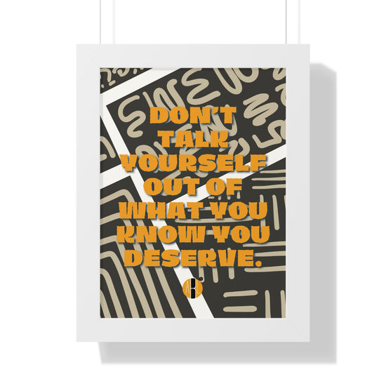 ABL Inspirational Framed Vertical Poster: " Don't Talk Yourself..."