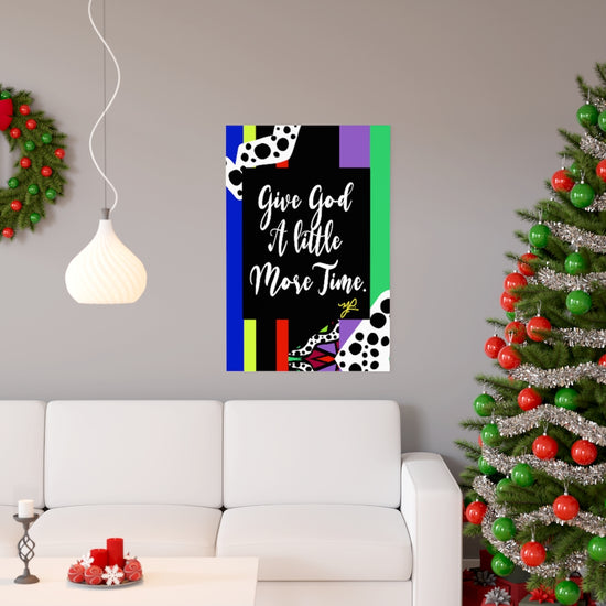 "Give God A Little More Time" (Kelly) - Premium Matte Vertical Poster - MelissaAMitchell