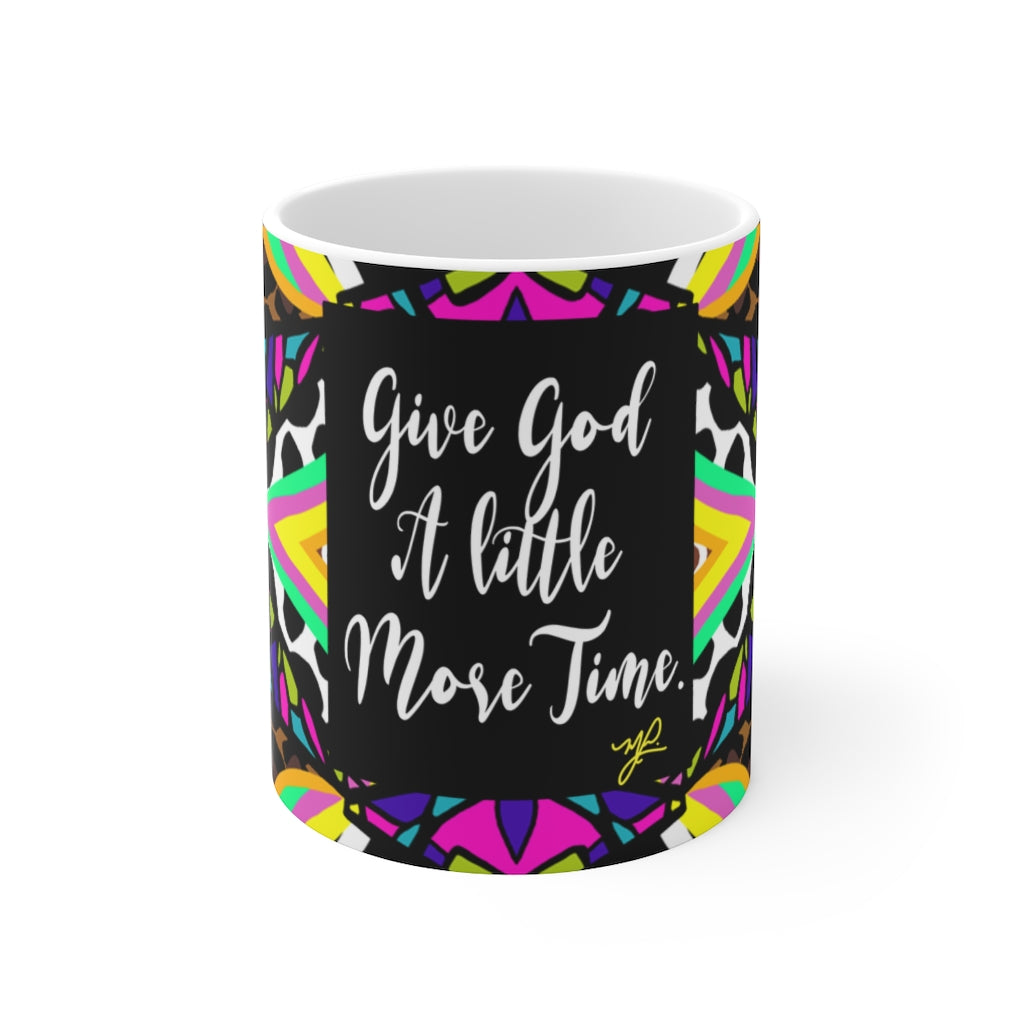 "Give God A Little More Time" (Wildfactor) - Ceramic Mug - MelissaAMitchell