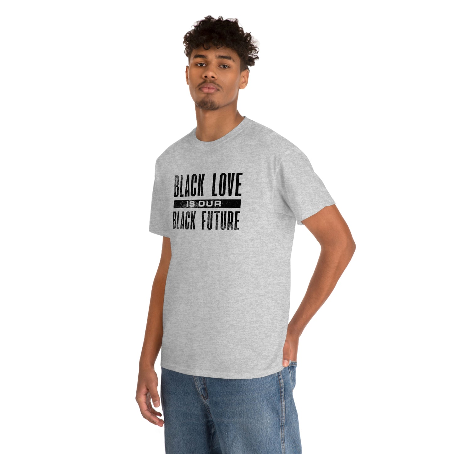 Black Love is Our Black Future-  Unisex Heavy Cotton Tee