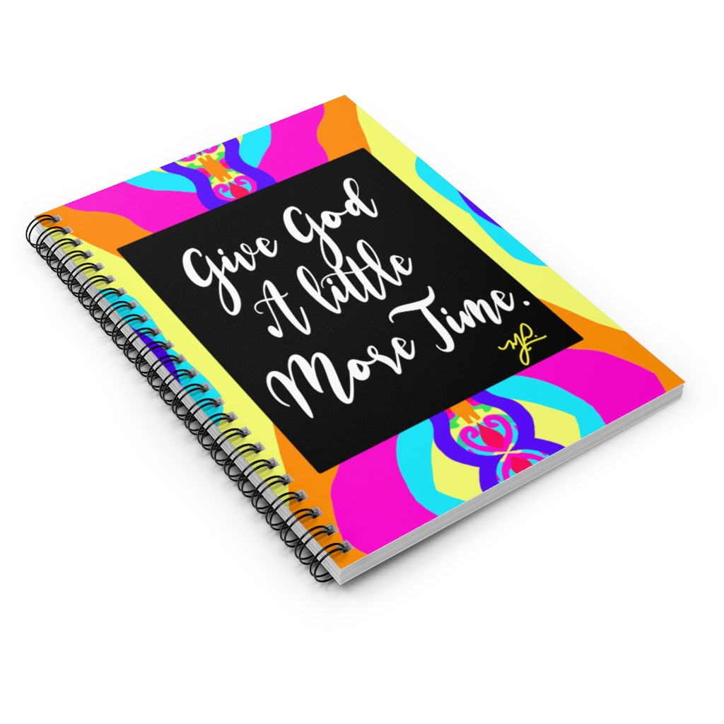 "Give God A Little More Time" (Bailey)- Spiral Notebook