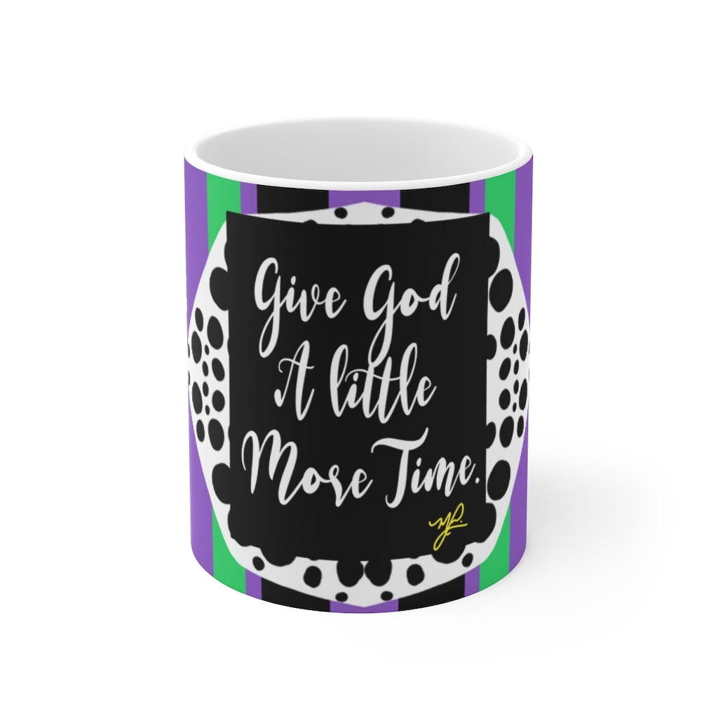 "Give God A Little More Time" (Kelly) - Ceramic Mug - MelissaAMitchell
