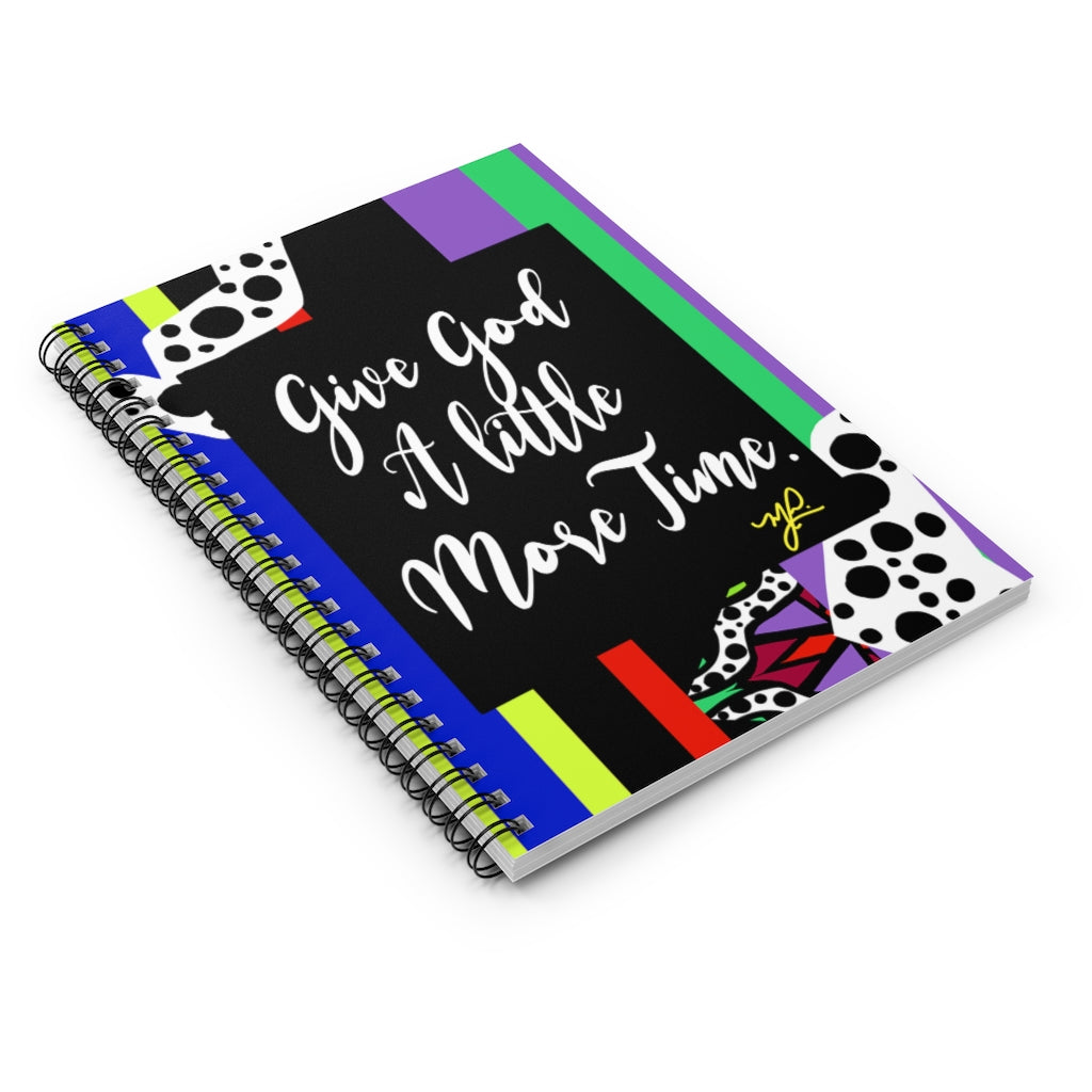 Load image into Gallery viewer, &amp;quot;Give God A Little More Time&amp;quot; (Kelly)- Spiral Notebook