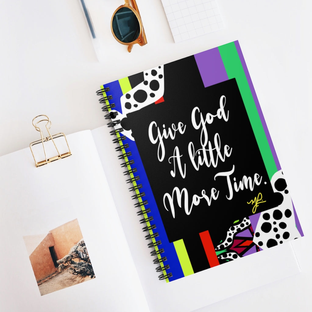 "Give God A Little More Time" (Kelly)- Spiral Notebook