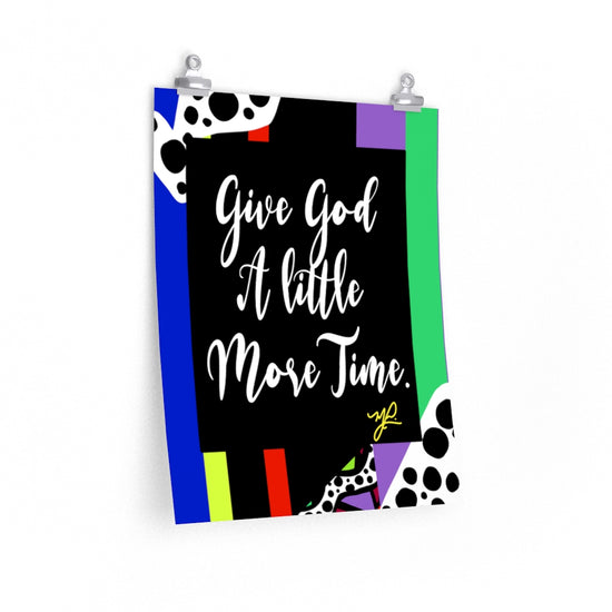 "Give God A Little More Time" (Kelly) - Premium Matte Vertical Poster - MelissaAMitchell
