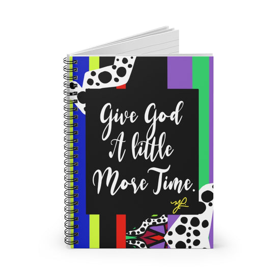 Load image into Gallery viewer, &amp;quot;Give God A Little More Time&amp;quot; (Kelly)- Spiral Notebook