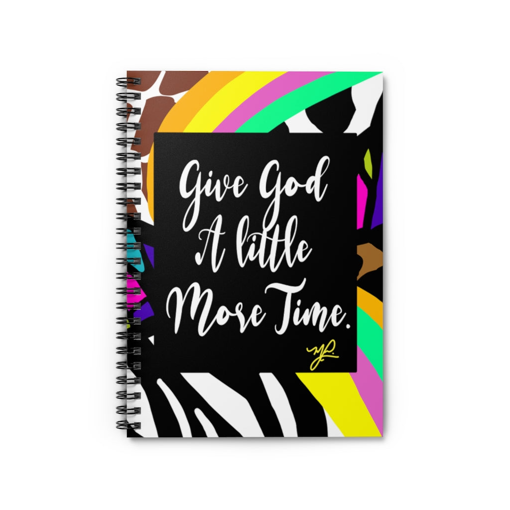 "Give God A Little More Time" (Wildfactor)- Spiral Notebook